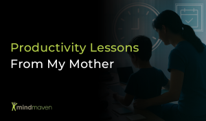Productivity Lessons From My Mother
