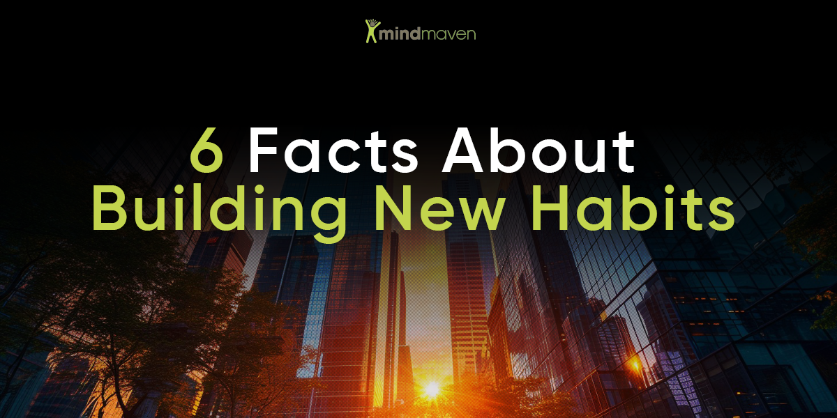 6 facts about building new habits