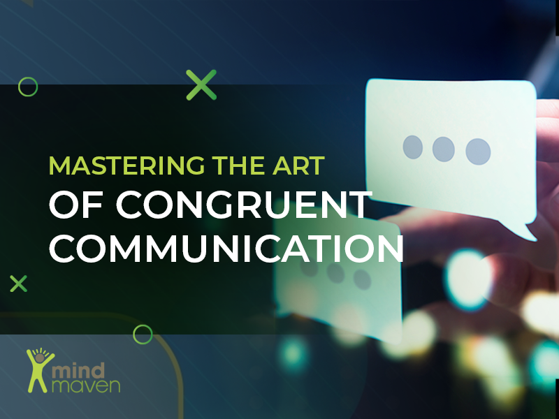 Mastering the art of congruent communication