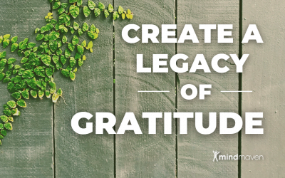 How to Create a Legacy of Gratitude (And Why You Should Want to!)