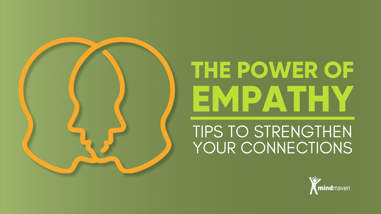 The Power of Empathy in Communication. Tips To Strengthen Your Connections.