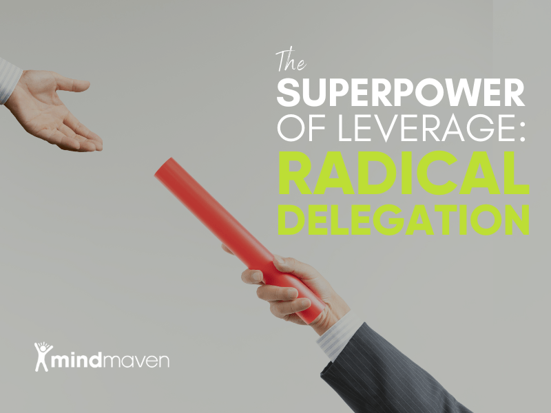 The Superpower of Leverage: Radical Delegation