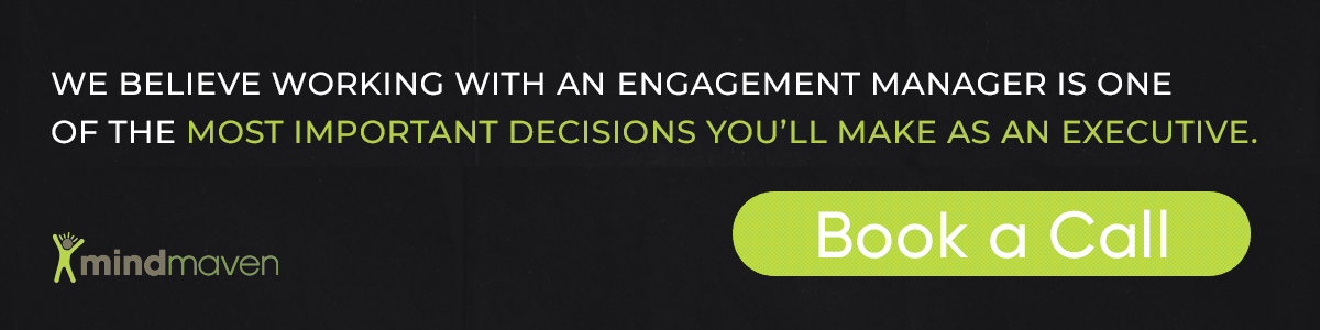 Working with an Engagement Manager is one of the most important decisions you'll make as an executive. 