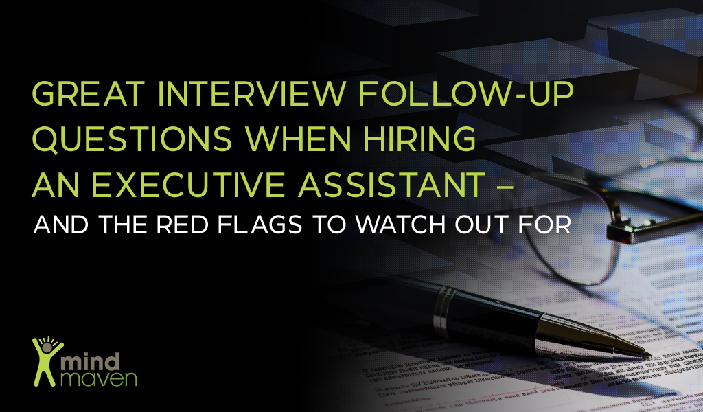 Great Interview Follow Up Questions When Hiring an Executive Assistant