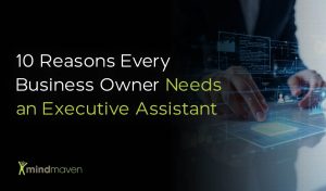 Reasons every business owner needs an Executive Assistant