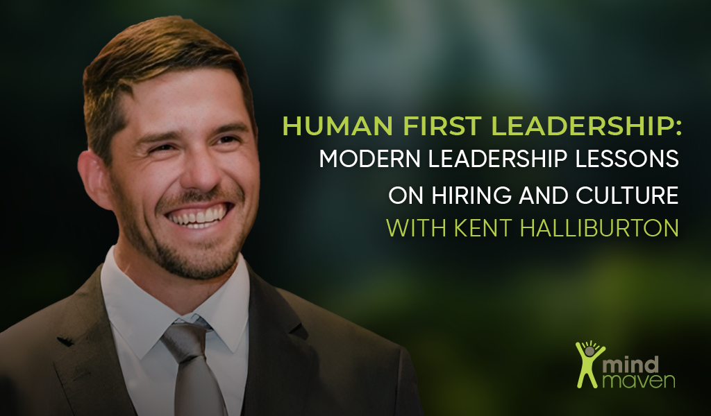 Modern Leadership Lessons with Kent Halliburton