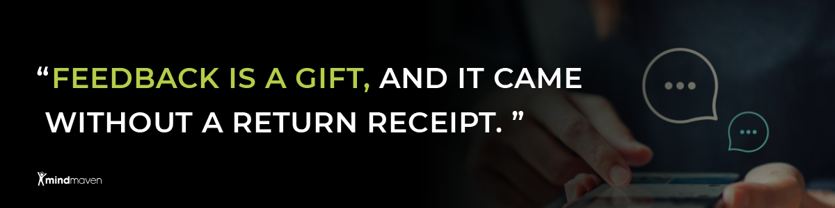 Feedback is a gift