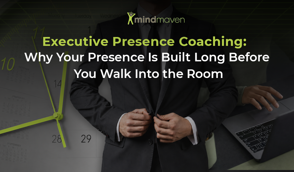 Executive Presence Coaching: Why Your Presence Is Built Long Before You Walk Into the Room