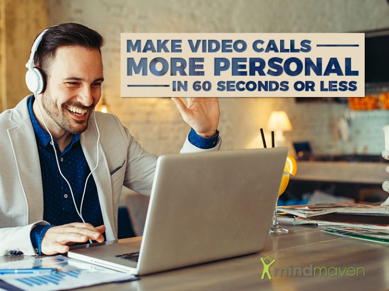 More Personal Video Conference Calls Mindmaven