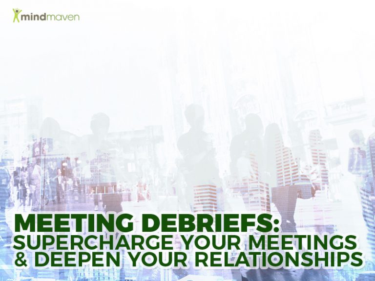 Meeting debriefs 1 Simple Tactic to Supercharge Your Meetings and