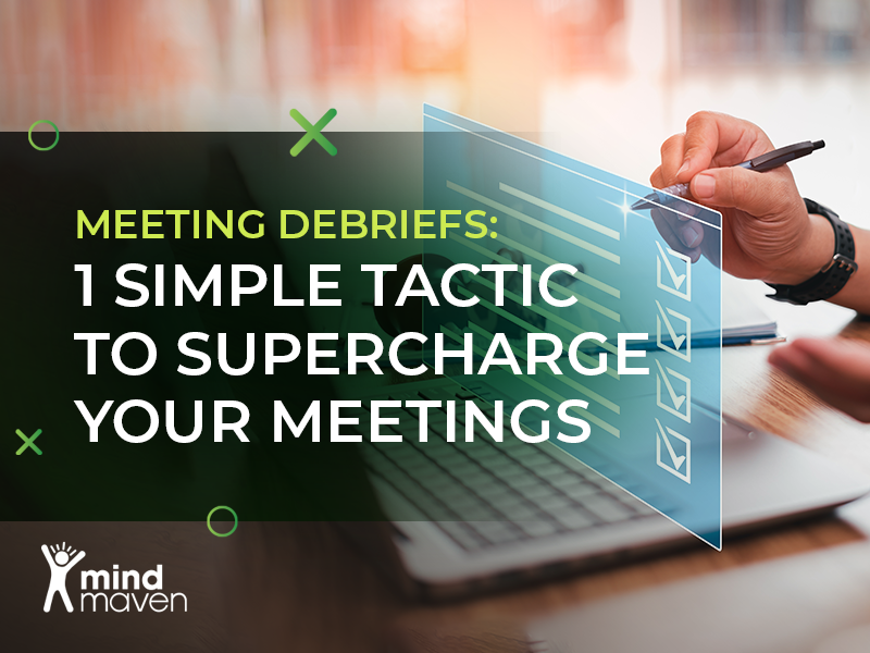 Meeting Debriefs 1 Simple Tactic to Supercharge Your Meetings and