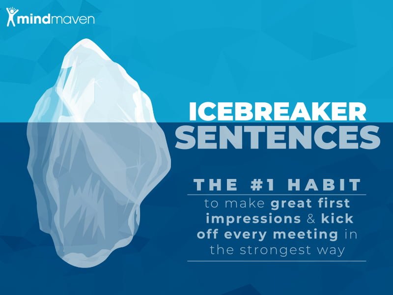 Icebreaker Sentences The 1 Way To Make A Great First Impression Kick Every Meeting Off Well Mindmaven Com