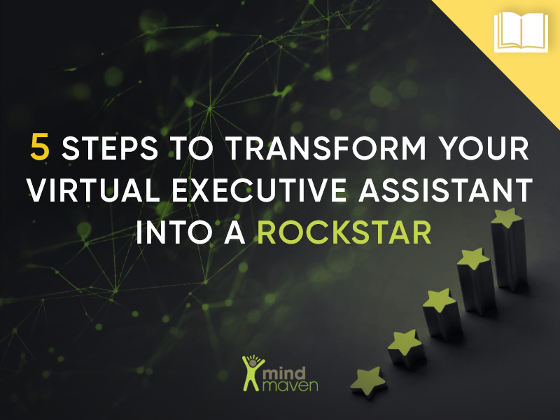 5 Steps To Transform Your Virtual Executive Assistant Into A Rockstar Mindmaven 9306