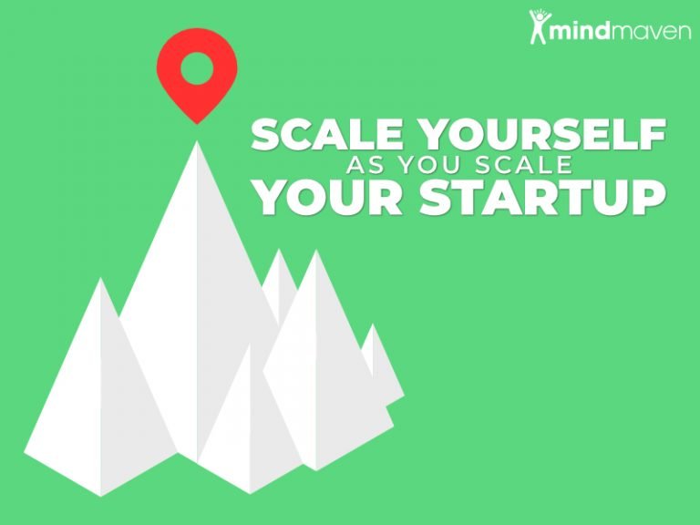 Startup CEOs How To Scale Yourself While Scaling Your Business 