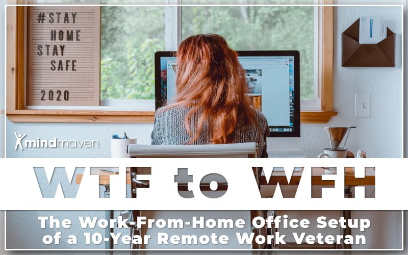 WTF to WFH: The Work-From-Home Office Setup of a 10-Year Remote Work  Veteran 