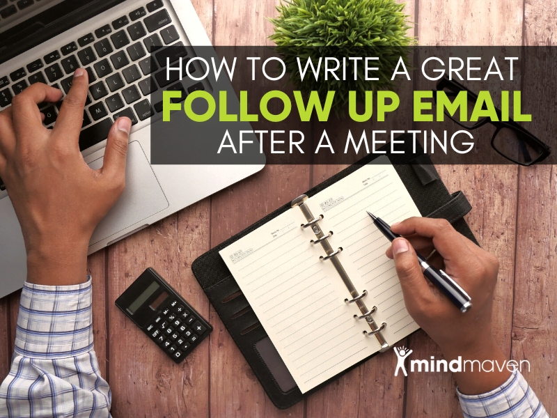 How To Write a Great Follow-Up Email After a Meeting - Mindmaven